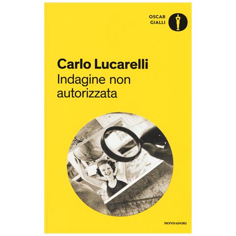 Carlo Lucarelli - Indagine non autorizzata - Foto 1