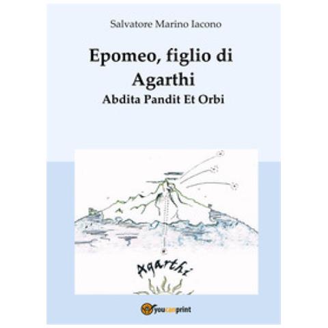Salvatore Marino Iacono - Epomeo, Figlio Di Agarthi. Abdita Pandit Et Orbi - Foto 1