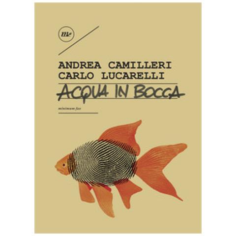 Andrea Camilleri - Acqua in bocca. Ediz. illustrata - Foto 1
