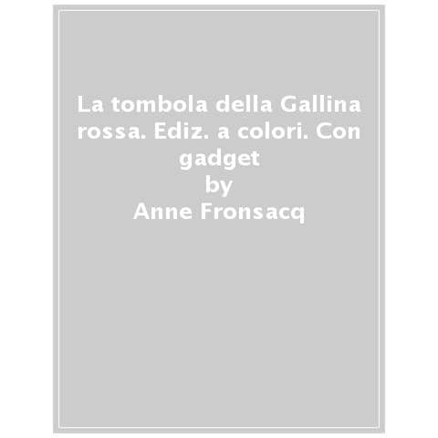 Anne Fronsacq / Madeleine Brunelet - La Tombola Della Gallina Rossa. Ediz. A Colori. Con Gadget - Foto 1