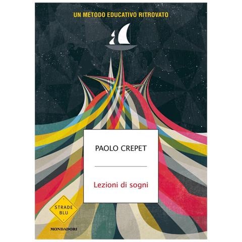 Paolo Crepet - Lezioni Di Sogni. Un Metodo Educativo Ritrovato - Foto 2