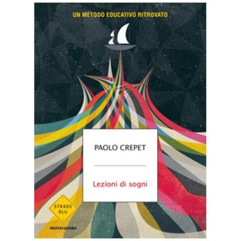 Paolo Crepet - Lezioni Di Sogni. Un Metodo Educativo Ritrovato - Foto 1