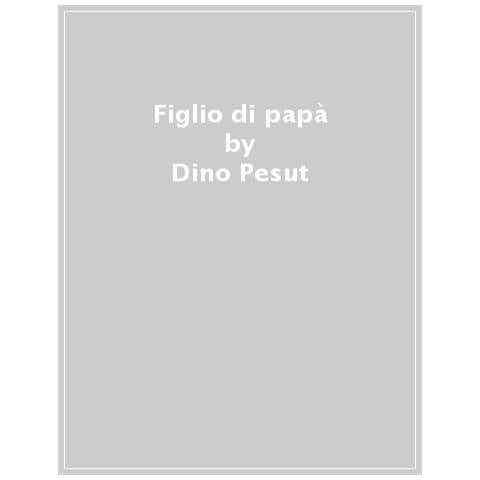 Dino Pesut - Figlio Di Papà - Foto 1
