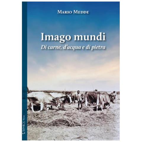 Mario Medde - Imago Mundi. Di Carne, D'acqua E Di Pietra - Foto 1
