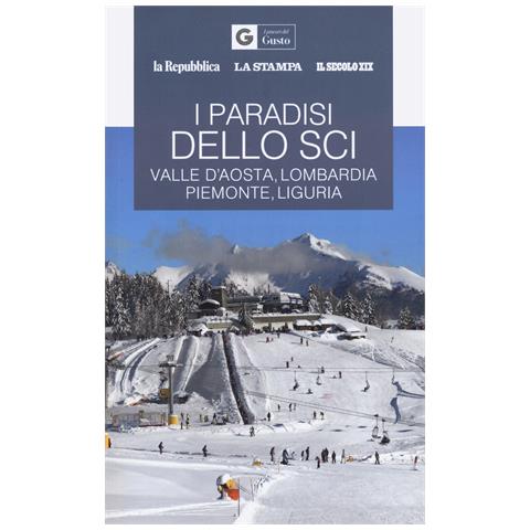 I paradisi dello sci. Valle d'Aosta, Lombardia, Piemonte, Liguria - Foto 1