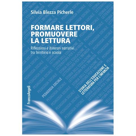 Silvia Blezza Picherle - Formare lettori, promuovere la lettura. Riflessioni e itinerari narrativi tra territorio e scuola - Foto 1