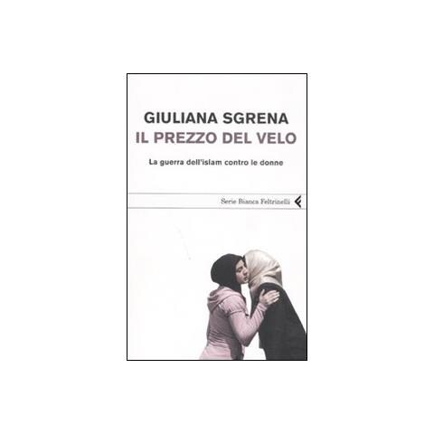 Giuliana Sgrena - Il prezzo del velo. La guerra dell'Islam contro le donne - Foto 2