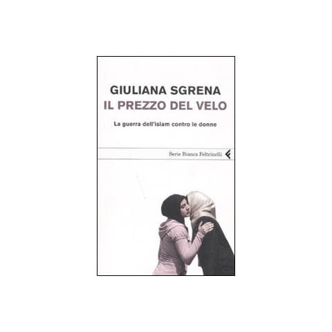 Giuliana Sgrena - Il prezzo del velo. La guerra dell'Islam contro le donne - Foto 1