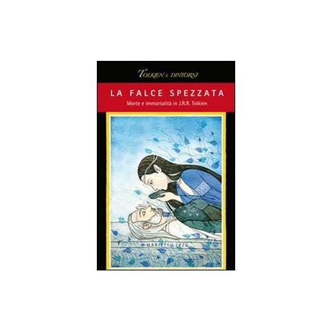 Carlo M. Bajetta - La falce spezzata. Morte e immortalità in J. R. R. Tolkien - Foto 1