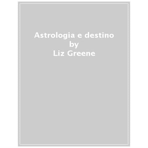 Liz Greene - Astrologia E Destino. Il Rapporto Tra Fato, Transiti E Tema Natale - Foto 1