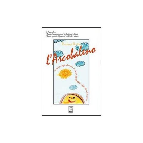 L'arcobaleno. Un lungo viaggio attraverso l'agorafobia e gli attacchi di panico - Foto 1