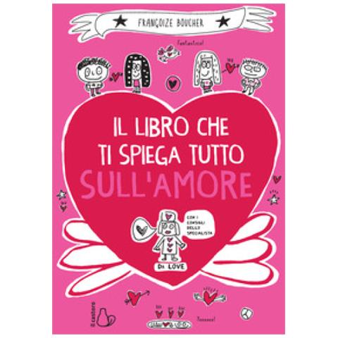 Françoize Boucher - Il Libro Che Ti Spiega Tutto Sull'amore - Foto 1