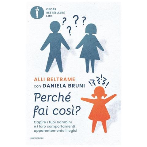 Alli Beltrame - Perché Fai Così? Capire I Tuoi Bambini E I Loro Comportamenti Apparentemente Illogici - Foto 2