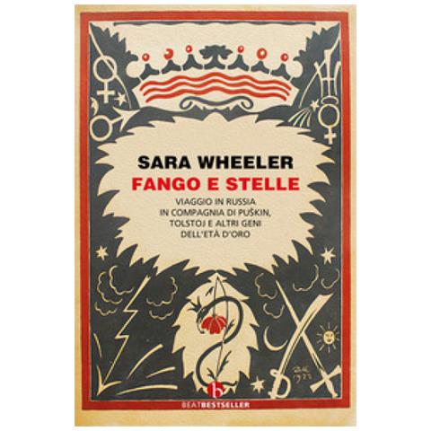 Sara Wheeler - Fango E Stelle. Viaggio In Russia In Compagnia Di Puskin, Tolstoj E Altri Geni Dell'età Dell'oro - Foto 1