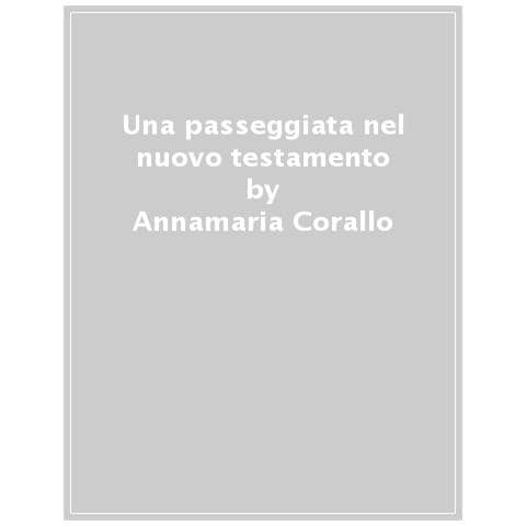 Arianna Colli - Una passeggiata nel Nuovo testamento. Tra Bibbia e psicologia - Foto 1