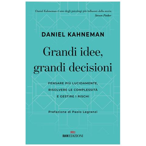 Daniel Kahneman - Grandi Idee, Grandi Decisioni. Pensare Più Lucidamente, Rilsolvere Le Complessità E Gestire I Rischi - Foto 2