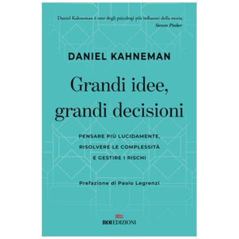 Daniel Kahneman - Grandi Idee, Grandi Decisioni. Pensare Più Lucidamente, Rilsolvere Le Complessità E Gestire I Rischi - Foto 1