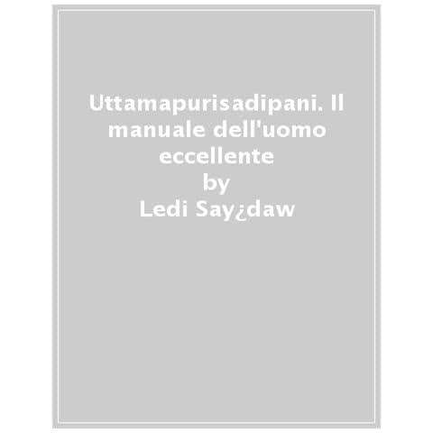 Ledi Sayadaw - Uttamapurisadipani. Il manuale dell'uomo eccellente - Foto 1