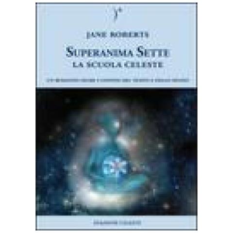 Jane Roberts - La scuola celeste. Superanima sette. Vol. 1 - Foto 2