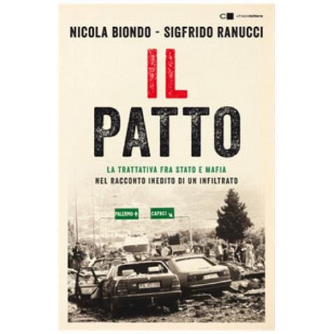 Nicola Biondo - Il patto. La trattativa Stato e mafia nel racconto inedito di un infiltrato. Nuova ediz. - Foto 1