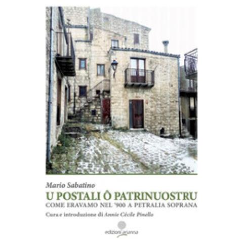 Mario Sabatino - U Postali O Patrrinuostru. Come Eravamo Nel '900 A Petralia Soprana - Foto 1