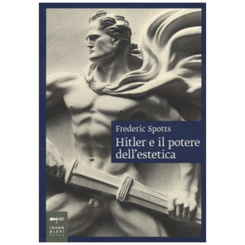 Frederic Spotts - Hitler E Il Potere Dell'estetica. Nuova Ediz. - Foto 1
