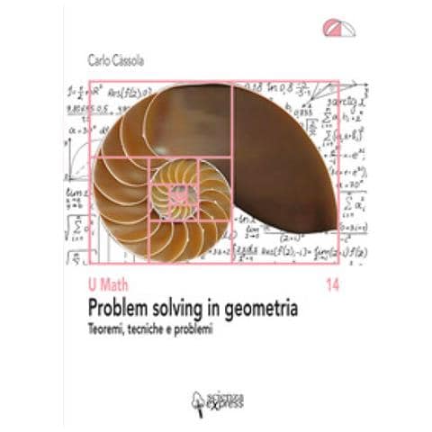 Carlo Càssola - Problem solving in geometria. Teoremi, tecniche e problemi - Foto 1