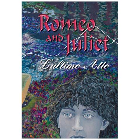 Elena Furini - Romeo and Juliet. L'ultimo atto. Ediz. bilingue - Foto 1