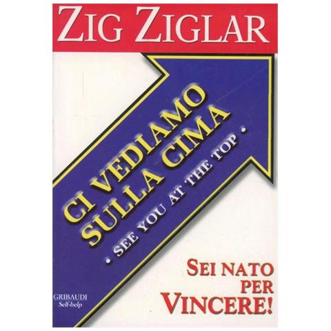 Zig Ziglar - Ci vediamo sulla cima. Sei nato per vincere! - Foto 1