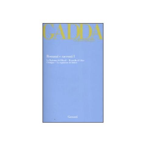 Carlo Emilio Gadda - Romanzi e racconti. Vol. 1: La Madonna dei filosofi-Il castello di Udine-L'Adalgisa-La cognizione del dolore - Foto 1