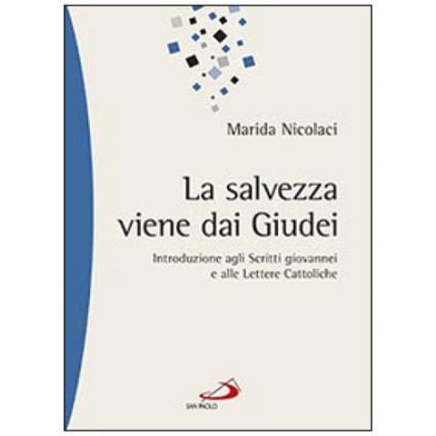 Marida Nicolaci - La salvezza viene dai Giudei. Introduzione agli scritti giovannei e alle lettere cattoliche - Foto 3