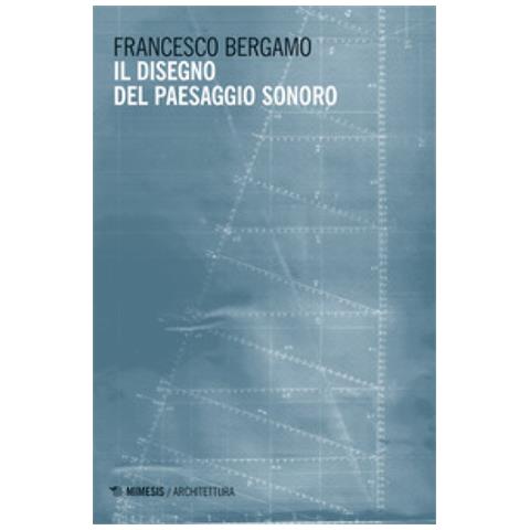 Francesco Bergamo - Il Disegno Del Paesaggio Sonoro - Foto 1