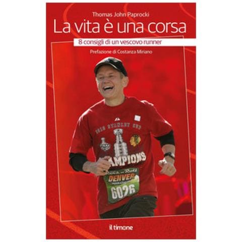Thomas John Paprocki - La Vita È Una Corsa. 8 Consigli Di Un Vescovo Runner - Foto 1