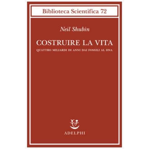 Neil Shubin - Costruire La Vita. Quattro Miliardi Di Anni Dai Fossili Al Dna - Foto 1