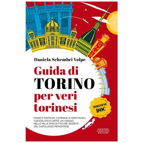 Daniela Schembri Volpe - Guida di Torino per veri torinesi. Magie e fantasmi, campanili e grattacieli, cioccolato e caffè: un viaggio nelle mille sfaccettature segrete del capoluogo piemontese - Foto 1