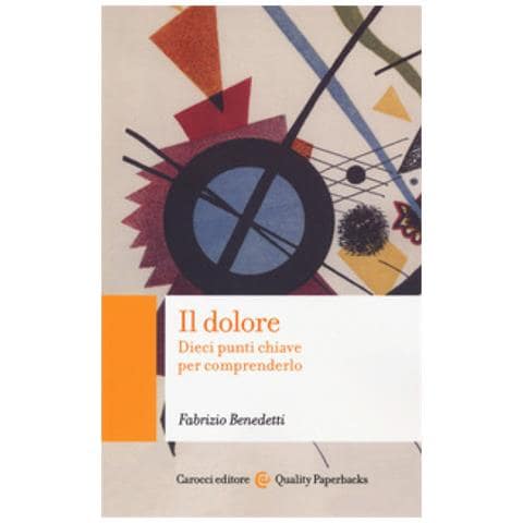 Fabrizio Benedetti - Il Dolore. Dieci Punti Chiave Per Comprenderlo - Foto 1