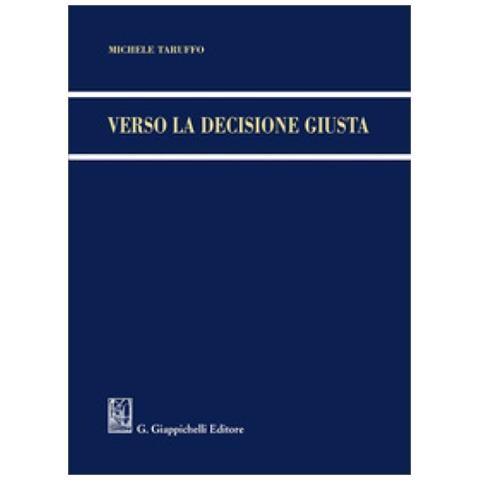 Michele Taruffo - Verso La Decisione Giusta - Foto 1
