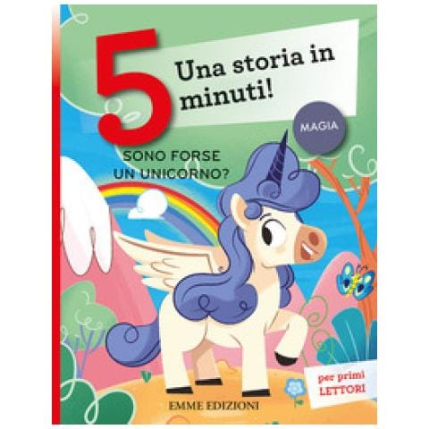 Giuditta Campello - Sono Forse Un Unicorno? Una Storia In 5 Minuti! Ediz. A Colori - Foto 1