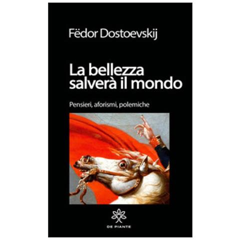 Fëdor Dostoevskij - La bellezza salverà il mondo. Pensieri, aforismi. polemiche. Ediz. critica - Foto 1