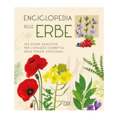 Enciclopedia Delle Erbe. Una Guida Esaustiva Per L'utilizzo Corretto Delle Piante Officinali - Foto 1