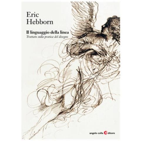 Eric Hebborn - Il Linguaggio Della Linea. Trattato Sulla Pratica Del Disegno - Foto 1