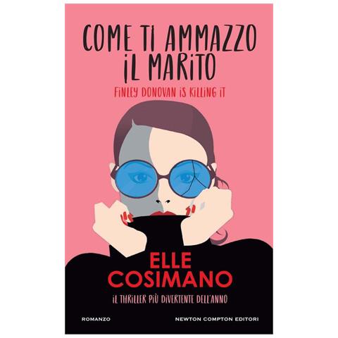 Elle Cosimano - Come Ti Ammazzo Il Marito. Finlay Donovan Is Killing It - Foto 2