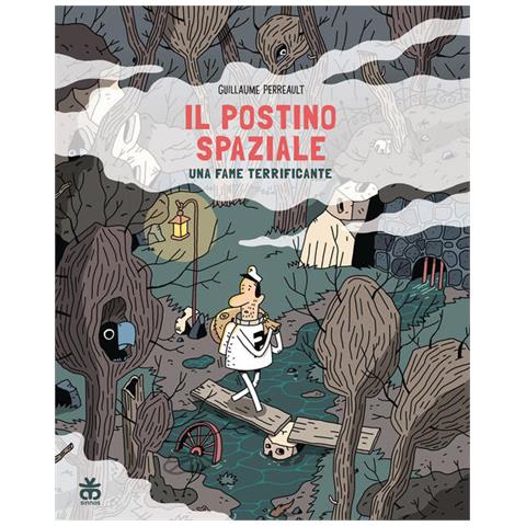 Guillaume Perreault - Una fame terrificante. Il postino spaziale - Foto 1