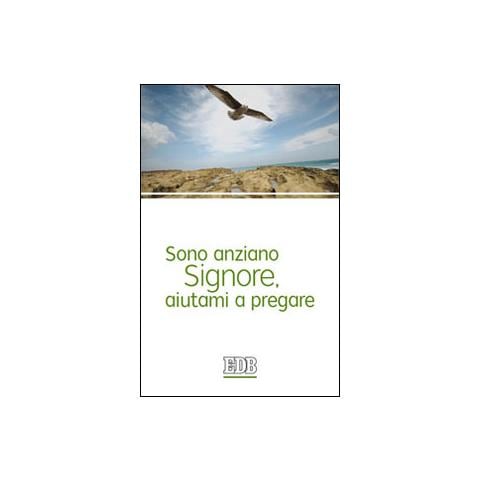 Carlo Vinco - Sono anziano Signore, aiutami a pregare - Foto 1