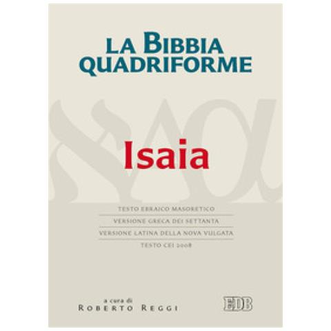 Roberto Reggi - La Bibbia quadriforme. Isaia. Testo ebraico masoretico, versione greca dei Settanta, versione latina della Nova Vulgata, testo CEI 2008 - Foto 1