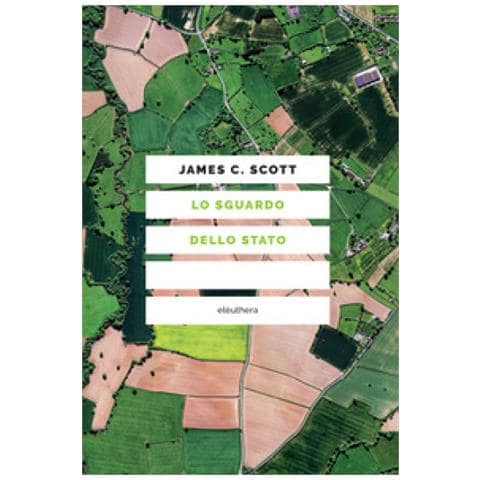 James C. Scott - Lo Sguardo Dello Stato - Foto 1