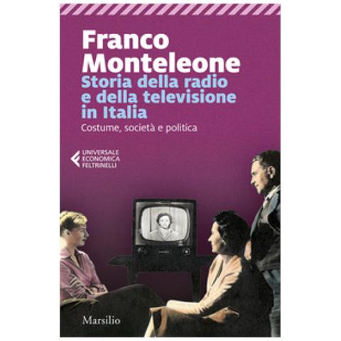 Franco Monteleone - Storia Della Radio E Della Televisione In Italia. Costume, Società E Politica - Foto 1