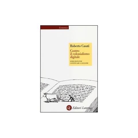 Roberto Casati - Contro il colonialismo digitale. Istruzioni per continuare a leggere - Foto 1