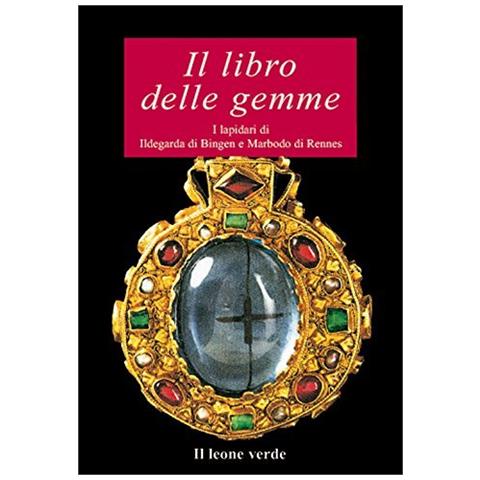 Il libro delle gemme. I lapidari di Ildegarda di Bingen e Mardobo di Rennes - Foto 1