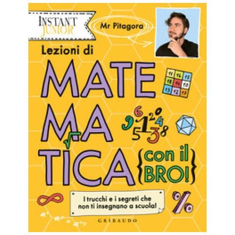 Mr. Pitagora - Lezioni Di Matematica (con Il Bro!). I Trucchi E I Segreti Che Non Ti Insegnano A Scuola! - Foto 1